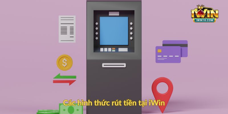 Các hình thức rút tiền tại iWin