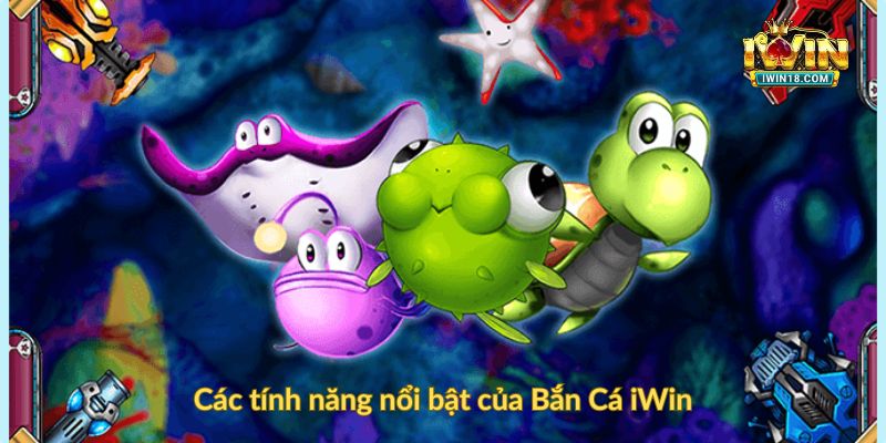 Các tính năng nổi bật của Bắn Cá iWin