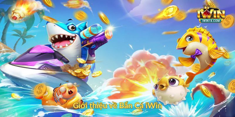 Giới thiệu về Bắn Cá iWin