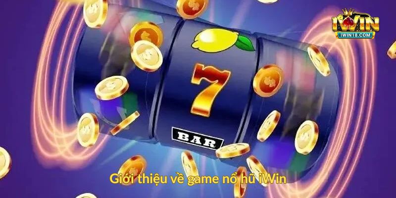 Giới thiệu về game nổ hũ iWin