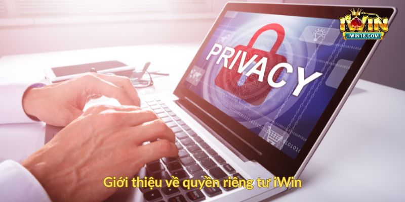 Giới thiệu về quyền riêng tư iWin