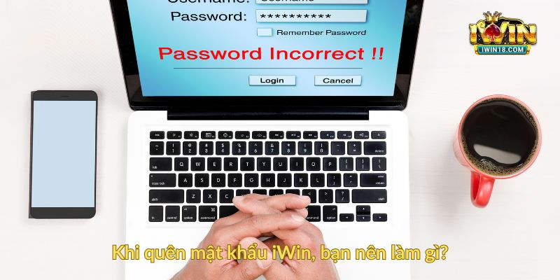 Khi quên mật khẩu iWin, bạn nên làm gì