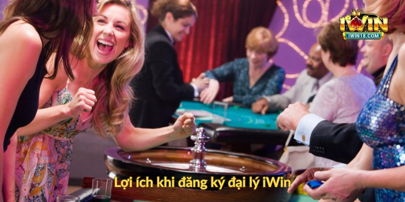 Lợi ích khi đăng ký đại lý iWin
