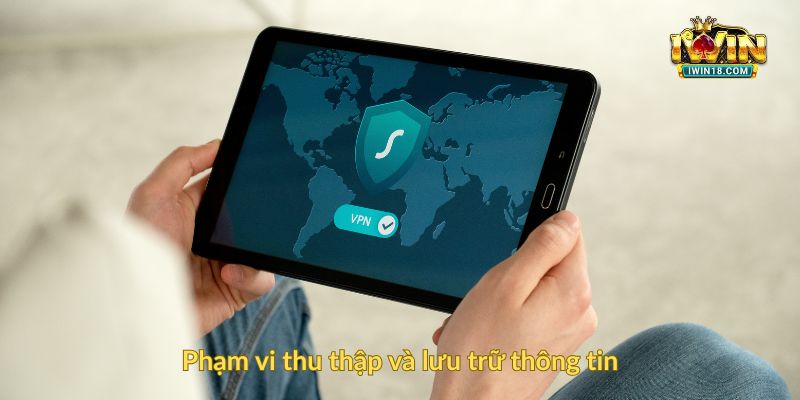 Phạm vi thu thập và lưu trữ thông tin