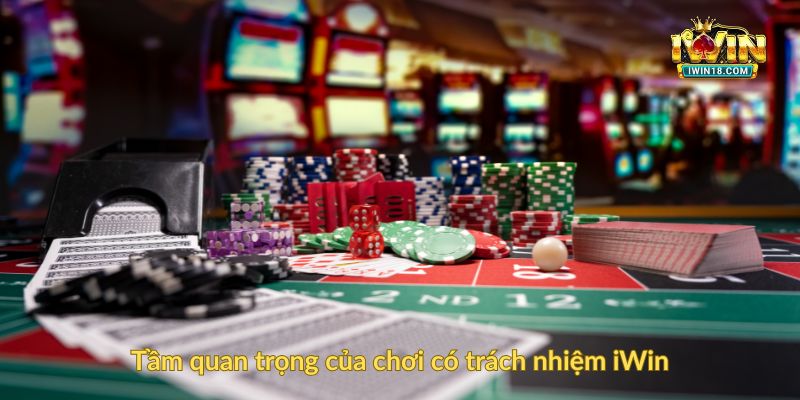 Tầm quan trọng của chơi có trách nhiệm iWin