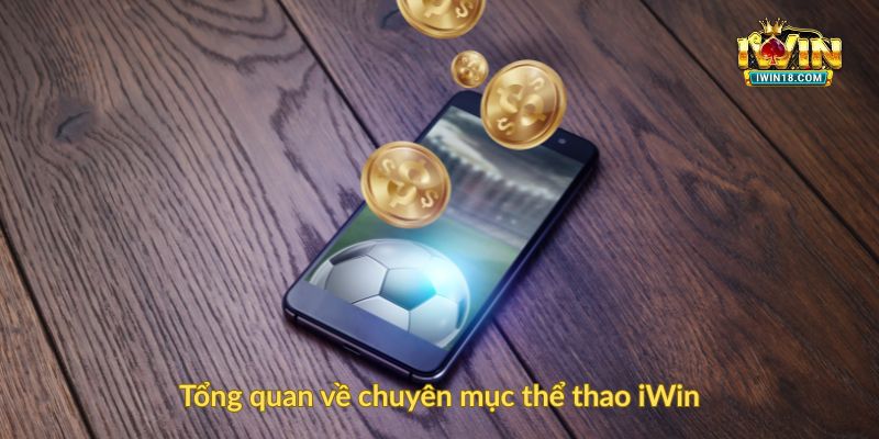 Tổng quan về chuyên mục thể thao iWin